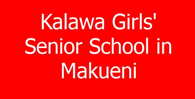 Kalawa Girls’ Senior School in Makueni