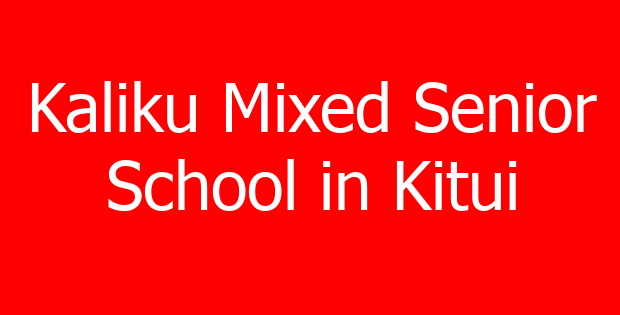 Kaliku Mixed Senior School in Kitui
