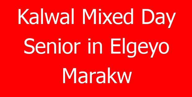 Kalwal Mixed Day Senior in Elgeyo Marakw