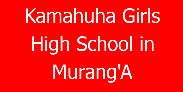 Kamahuha Girls High School in Murang’A