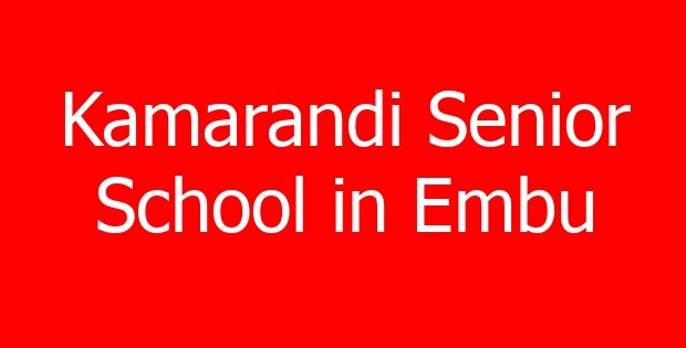 Kamarandi Senior School in Embu