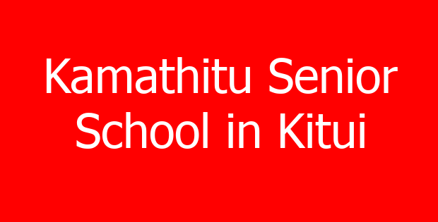 Kamathitu Senior School in Kitui