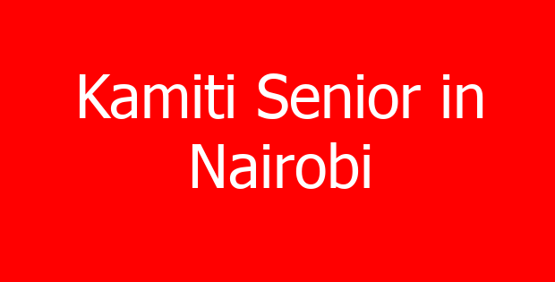 Kamiti Senior in Nairobi