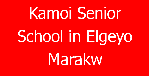 Kamoi Senior School in Elgeyo Marakw