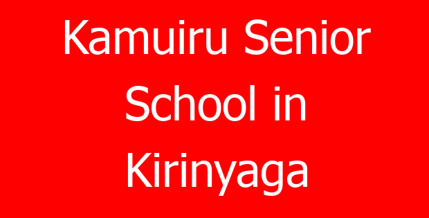 Kamuiru Senior School in Kirinyaga