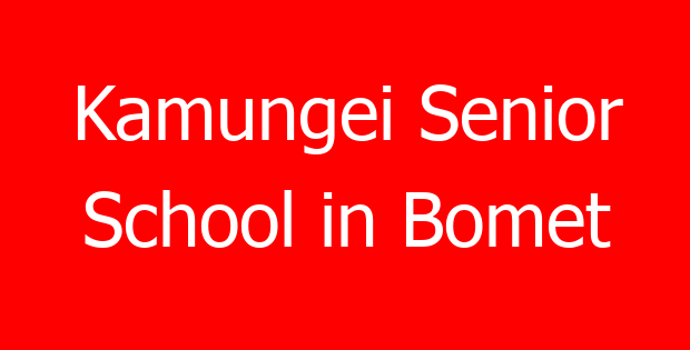 Kamungei Senior School in Bomet