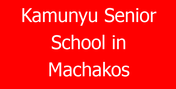 Kamunyu Senior School in Machakos