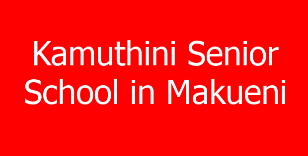 Kamuthini Senior School in Makueni