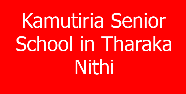 Kamutiria Senior School in Tharaka Nithi
