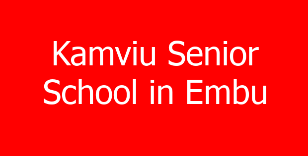 Kamviu Senior School in Embu