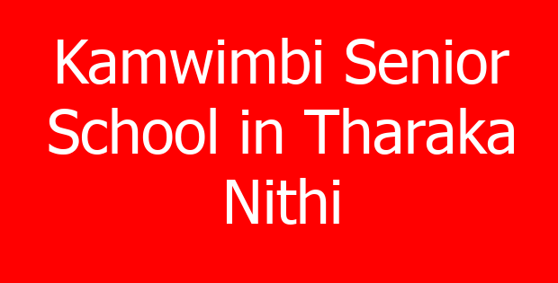 Kamwimbi Senior School in Tharaka Nithi