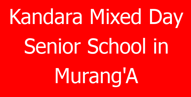 Kandara Mixed Day Senior School in Murang’A
