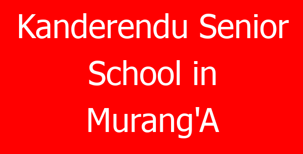 Kanderendu Senior School in Murang’A