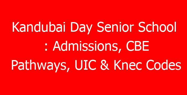 Kandubai Day Senior School : Admissions, CBE Pathways, UIC & Knec Codes