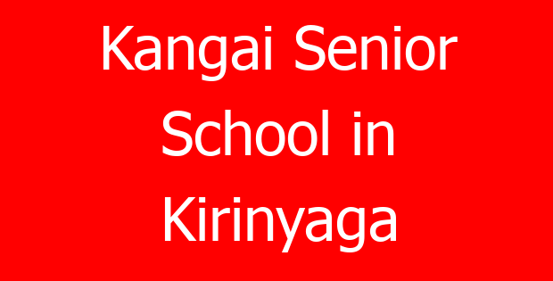 Kangai Senior School in Kirinyaga