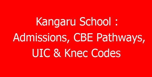 Kangaru School : Admissions, CBE Pathways, UIC & Knec Codes