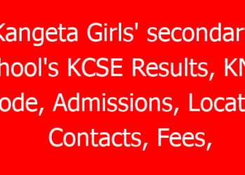 Kangeta Girls’ secondary School’s KCSE Results, KNEC Code, Admissions, Location, Contacts, Fees, Students’ Uniform, History, Directions and KCSE Overall School Grade Count Summary