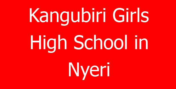 Kangubiri Girls High School in Nyeri