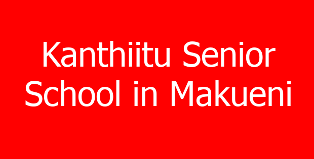 Kanthiitu Senior School in Makueni