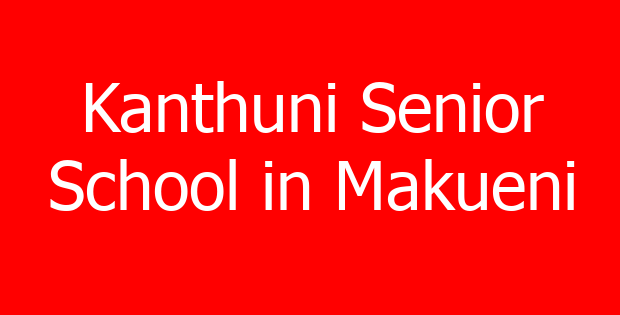 Kanthuni Senior School in Makueni
