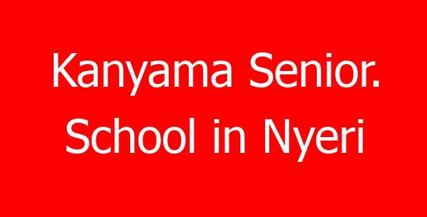 Kanyama Senior. School in Nyeri