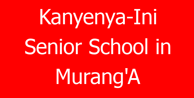 Kanyenya-Ini Senior School in Murang’A