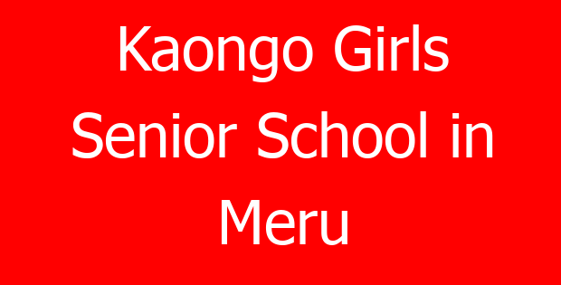 Kaongo Girls Senior School in Meru