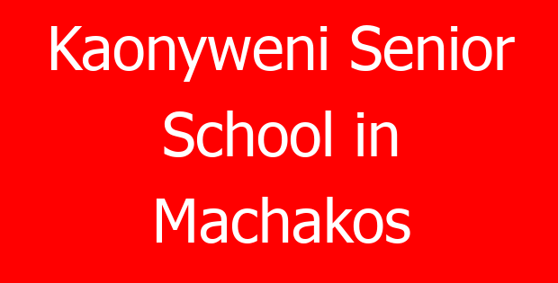 Kaonyweni Senior School in Machakos