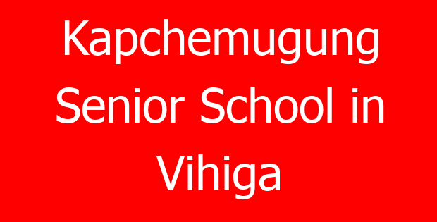 Kapchemugung Senior School in Vihiga