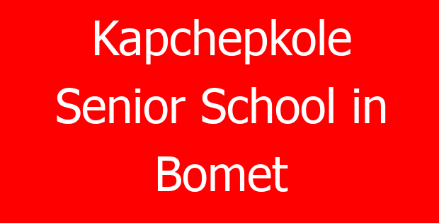 Kapchepkole Senior School in Bomet
