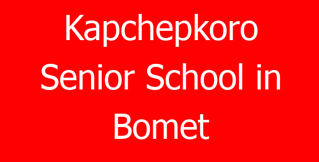 Kapchepkoro Senior School in Bomet