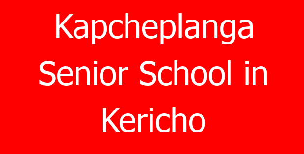 Kapcheplanga Senior School in Kericho