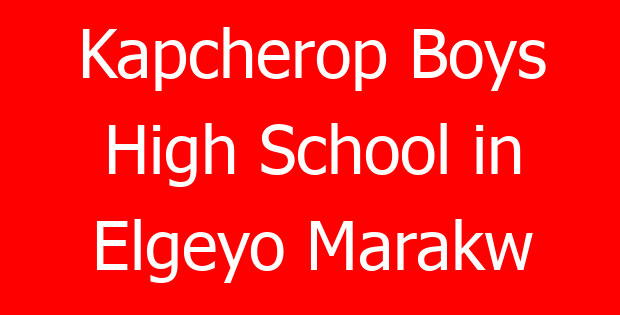 Kapcherop Boys High School in Elgeyo Marakw