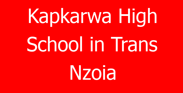 Kapkarwa High School in Trans Nzoia