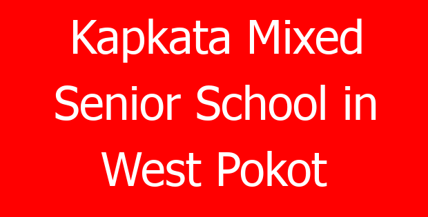 Kapkata Mixed Senior School in West Pokot