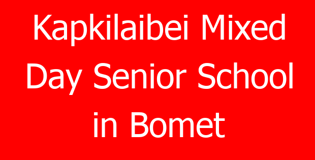 Kapkilaibei Mixed Day Senior School in Bomet