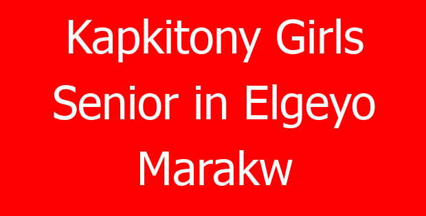 Kapkitony Girls Senior in Elgeyo Marakw