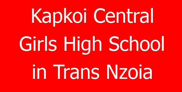 Kapkoi Central Girls High School in Trans Nzoia