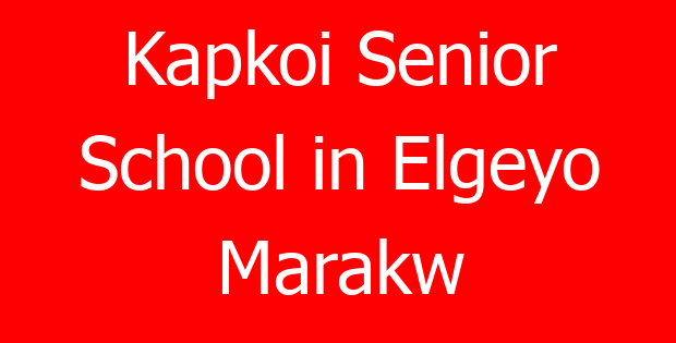Kapkoi Senior School in Elgeyo Marakw