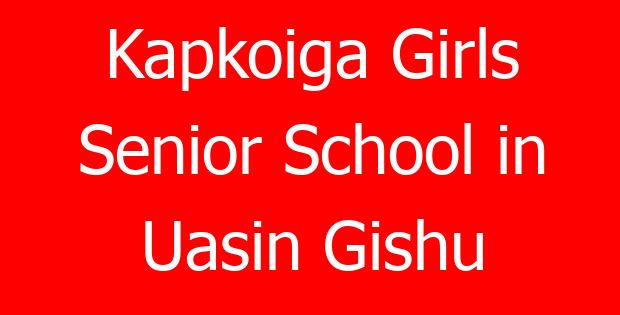 Kapkoiga Girls Senior School in Uasin Gishu