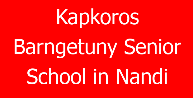Kapkoros Barngetuny Senior School in Nandi