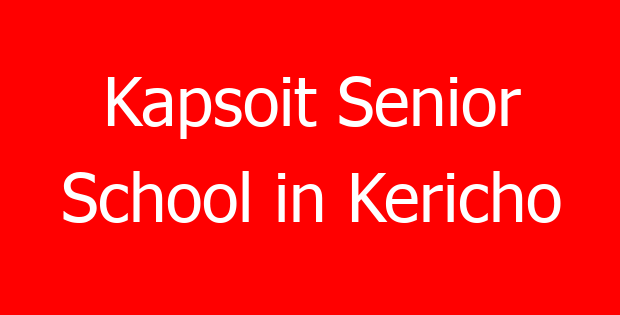Kapsoit Senior School in Kericho