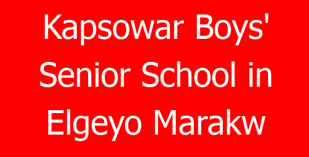 Kapsowar Boys’ Senior School in Elgeyo Marakw