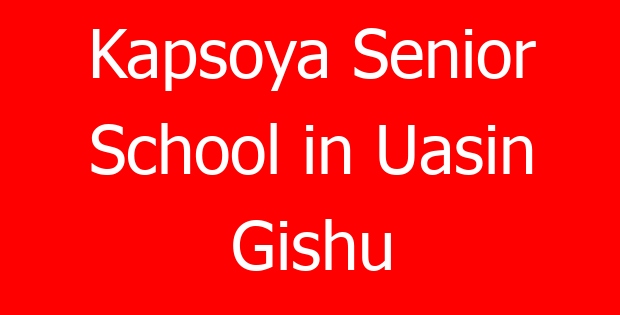 Kapsoya Senior School in Uasin Gishu