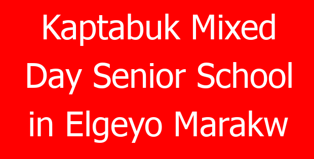 Kaptabuk Mixed Day Senior School in Elgeyo Marakw