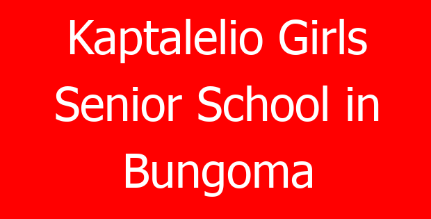 Kaptalelio Girls Senior School in Bungoma