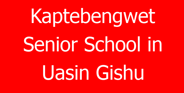 Kaptebengwet Senior School in Uasin Gishu