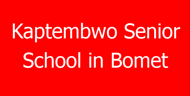 Kaptembwo Senior School in Bomet