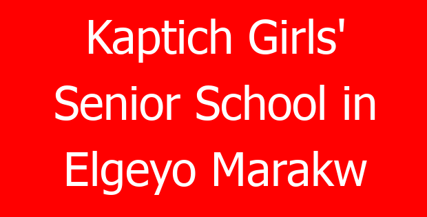 Kaptich Girls’ Senior School in Elgeyo Marakw