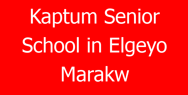 Kaptum Senior School in Elgeyo Marakw